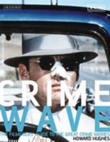 Crime Wave: The Filmgoers' Guide to the Great Crime Movies 1845112199 Book Cover