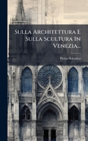 Sulla Architettura E Sulla Scultura In Venezia... (Italian Edition) 1024807541 Book Cover