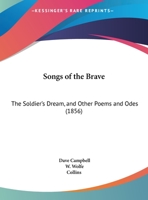 Songs Of The Brave: The Soldier's Dream, And Other Poems And Odes (1856) 1169639631 Book Cover