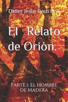 El Relato de Oriòn.: El Hombre de Madera (1) 1728837286 Book Cover