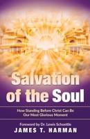 Salvation of the Soul: How Standing Before Christ Can Be Our Most Glorious Moment 1733299505 Book Cover