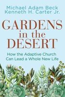 Gardens in the Desert: How the Adaptive Church Can Lead a Whole New Life 1791033806 Book Cover