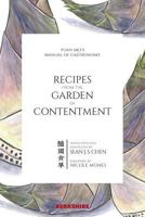 Recipes from the Garden of Contentment: Yuan Mei's Manual of Gastronomy: Suiyuan Shidan 1614728275 Book Cover