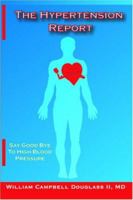 The Hypertension Report. Say Good Bye to High Blood Pressure. 9962636604 Book Cover