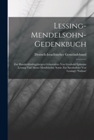 Lessing-Mendelsohn-Gedenkbuch: Zur Hundertfünfzigjährigen Geburtsfeier Von Gotthold Ephraim Lessing Und Moses Mendelsohn, Sowie Zur Säcularfeier Von Lessing's 'nathan' B0BMB6PQXK Book Cover