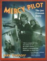 Mercy Pilot: The Joe Crosson Story 0970849370 Book Cover