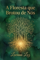 A Floresta que Brotou de Nós (Semente da Nova Terra) (Portuguese Edition) B0GW211LD6 Book Cover