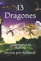 13 Dragones: (la Venganza de Tiamat) 1981024476 Book Cover