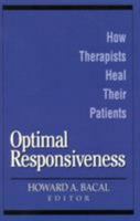 Optimal Responsiveness: How Therapists Heal Their Patients (Self Psychology and Intersubjectivity) 0765701146 Book Cover