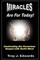 Miracles Are for Today: Confronting the Powerless Gospel with God's Word 145633025X Book Cover