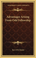 Advantages Arising From Odd Fellowship 1425351794 Book Cover