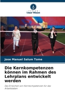Die Kernkompetenzen können im Rahmen des Lehrplans entwickelt werden 6206897249 Book Cover