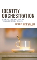 Identity Orchestration: Black Lives, Balance, and the Psychology of Self Stories 1793644020 Book Cover