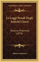 Le Leggi Penali Degli Antichi Cinesi: Discorso Proemiale (1878) 1160161291 Book Cover