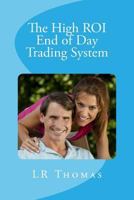 The High ROI End of Day Trading System 1539787532 Book Cover