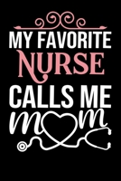 my favorite nurse calls me mom: A Lined Ruled Paper Composition Book Journal for Nurses, RN's, LVN's, LPN's and Nursing Students Blue/Navy Cute Nurse Appreciation Week Gifts for Her. 110 Story Paper P 1704278902 Book Cover