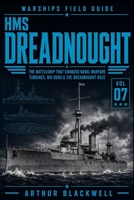HMS Dreadnought: The Battleship That Changed Naval Warfare — Turbines, Big Guns & the Dreadnought Race (Warships Field Guide) B0HDNGHV2R Book Cover