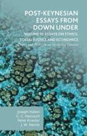 Post-Keynesian Essays from Down Under Volume III: Essays on Ethics, Social Justice and Economics: Theory and Policy in an Historical Context 1137475315 Book Cover