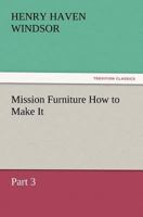 Mission Furniture: How to Make It, Part 3 1508461805 Book Cover