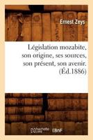 Législation Mozabite, Son Origine, Ses Sources, Son Présent, Son Avenir. (Éd.1886) 2012691269 Book Cover