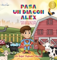 Pasa un día con Alex: Puede que no diga mucho, pero sé lo que me gusta (Spanish Edition) 1968966838 Book Cover