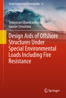 Design Aids of Offshore Structures Under Special Environmental Loads including Fire Resistance 9811076073 Book Cover