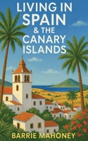 Living in Spain and the Canary Islands (Letters from the Atlantic) 0995602727 Book Cover