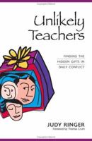 Unlikely Teachers: Finding the Hidden Gifts in Daily Conflict 0977614905 Book Cover