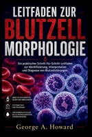 LEITFADEN ZUR BLUTZELLMORPHOLOGIE: Ein praktischer Schritt-für-Schritt-Leitfaden zur Identifizierung, Interpretation und Diagnose von Blutzellstörungen (German Edition) B0H29GDXZ1 Book Cover