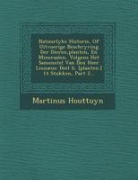 Natuurlyke Historie, of Uitvoerige Beschryving Der Dieren, Planten, En Mineraalen, Volgens Het Samenstel Van Den Heer Linn�us: Deel II. [planten.] 14 Stukken, Part 2... 1272853780 Book Cover