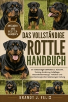 DAS VOLLSTÄNDIGE ROTTLE-HANDBUCH: Ein vollständiger Leitfaden zu Aufzucht, Training, Ernährung, Fellpflege, Gesundheitsvorsorge, Verhalten und ... lebenslanger Haltung (German Edition) B0H1H6VWTM Book Cover