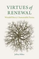 Virtues of Renewal: Wendell Berry's Sustainable Forms 0813179424 Book Cover