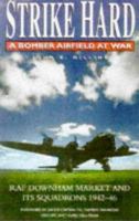 Strike Hard: A Bomber Airfield at War, RAF Downham Market and Its Squadrons 1942-46 (Aviation) 0750916001 Book Cover