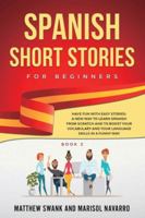Spanish Short Stories for Beginners: Have Fun With Easy Spanish Stories: A New Way to Learn Spanish From Scratch and to Boost Your Spanish Vocabulary and Language Skills in a Funny Way (Book 2) 1914052072 Book Cover