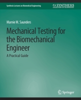 Mechanical Testing for the Biomechanics Engineer: A Practical Guide 3031005341 Book Cover