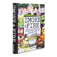Smoke and Fire: Recipes and Menus for Entertaining Outdoors 1614285160 Book Cover