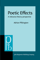 Poetic Effects: A Relevance Theory Perspective 1556199236 Book Cover