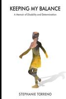 Keeping My Balance: A Memoir of Disability and Determination 0986038865 Book Cover