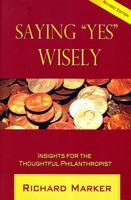 Saying "Yes" Wisely: Insights for the Thoughtful Philanthropist 1613430027 Book Cover