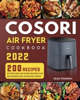 COSORI Air Fryer Cookbook: 200 Effortless Air Fryer Recipes for Beginners and Advanced Users 1804461172 Book Cover