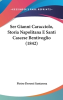 Ser Gianni Caracciolo, Storia Napolitana E Santi Cascese Bentivoglio (1842) 1160253021 Book Cover