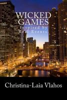 Wicked Games: Inspired by Real Events. 1500104590 Book Cover