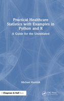 Practical Healthcare Statistics with Examples in Python and R: A Guide for the Uninitiated 1041004230 Book Cover