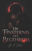 Die Finsternis des Begehrens: Superheld Dark Romance Enemies-to-Lovers über Macht, Obsession und gefährliche Wahrheiten (Dark Romance: Dominante ... Psychologische Erotik) (German Edition) B0GXSFNMN5 Book Cover