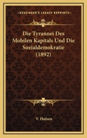 Die Tyrannei Des Mobilen Kapitals Und Die Sozialdemokratie (1892) 1168331129 Book Cover