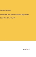 Geschichte des 24sten Infanterie-Regiments: Erster Theil: 1813, 1814, 1815 3382030152 Book Cover