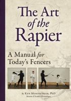 Art of the Rapier: A Manual for Today's Fencers 1387804324 Book Cover