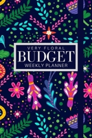 Very Floral Budget Weekly Planner: Plan your weekly expenses, bills, income, saving and finances. 6x9 inch 108 entry budget planner and organiser for family, personal and small business finance. 1671251725 Book Cover