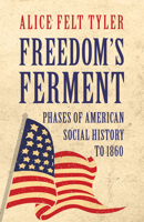 Freedoms Ferment Phases of American Social History from the Colonial Period to the Outbreak of the Civil War 0061310743 Book Cover