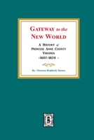 Gateway to the New World: A History of Princess Anne County, Virginia, 1607-1824 0893085235 Book Cover